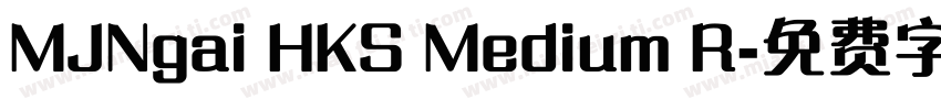 MJNgai HKS Medium R字体转换